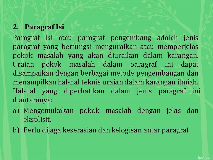 2. Paragraf Isi Paragraf isi atau paragraf pengembang adalah jenis paragraf yang berfungsi menguraikan