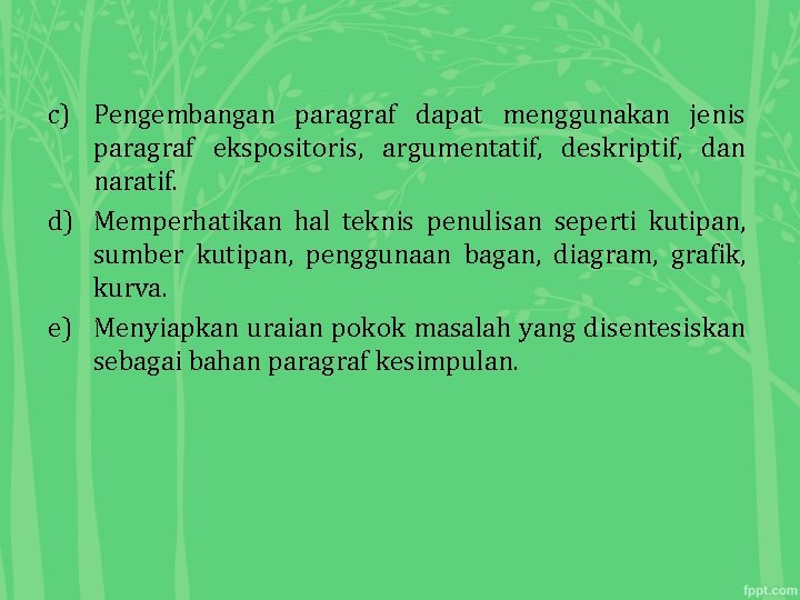 c) Pengembangan paragraf dapat menggunakan jenis paragraf ekspositoris, argumentatif, deskriptif, dan naratif. d) Memperhatikan