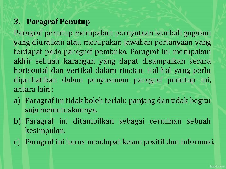 3. Paragraf Penutup Paragraf penutup merupakan pernyataan kembali gagasan yang diuraikan atau merupakan jawaban