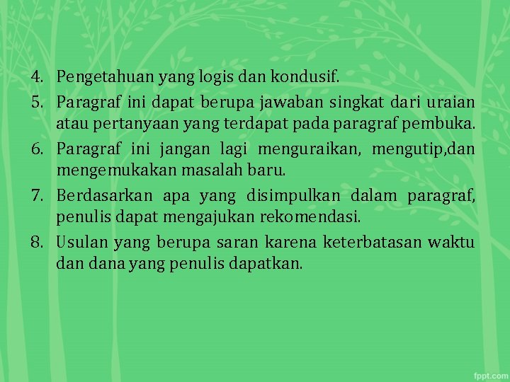 4. Pengetahuan yang logis dan kondusif. 5. Paragraf ini dapat berupa jawaban singkat dari