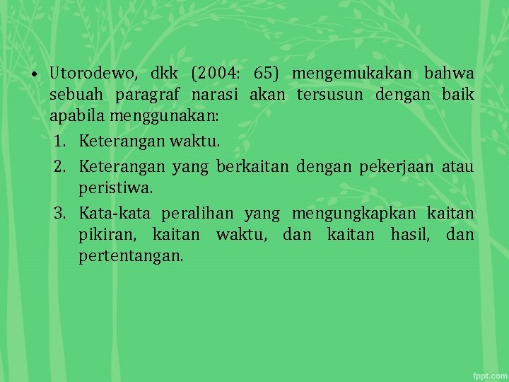  • Utorodewo, dkk (2004: 65) mengemukakan bahwa sebuah paragraf narasi akan tersusun dengan