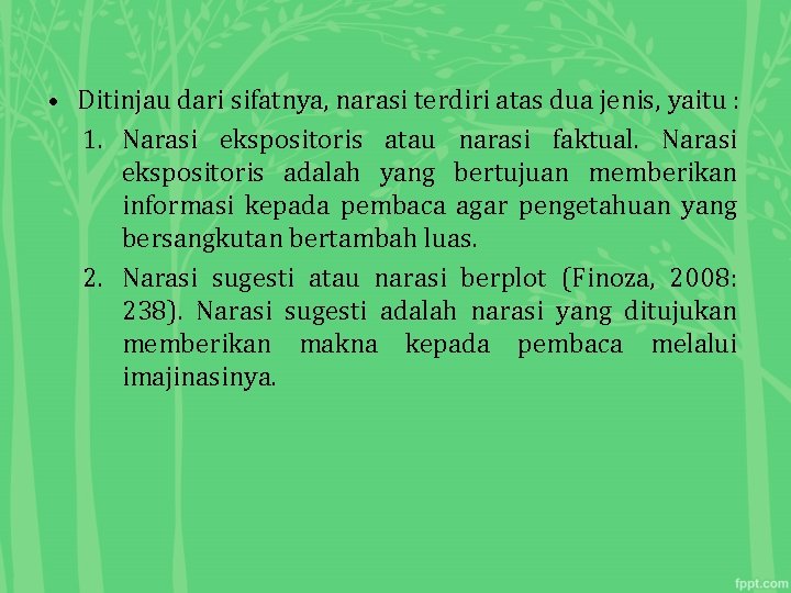  • Ditinjau dari sifatnya, narasi terdiri atas dua jenis, yaitu : 1. Narasi