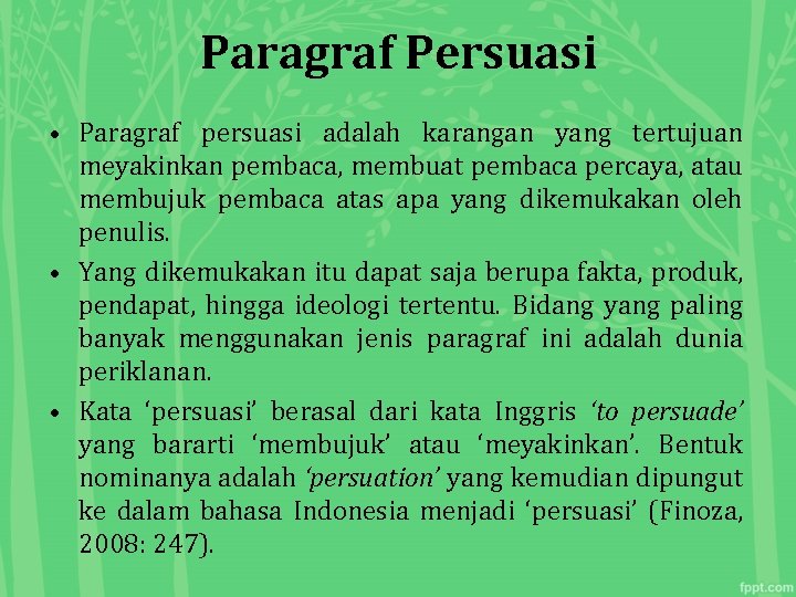 Paragraf Persuasi • Paragraf persuasi adalah karangan yang tertujuan meyakinkan pembaca, membuat pembaca percaya,