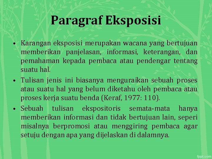 Paragraf Eksposisi • Karangan eksposisi merupakan wacana yang bertujuan memberikan panjelasan, informasi, keterangan, dan