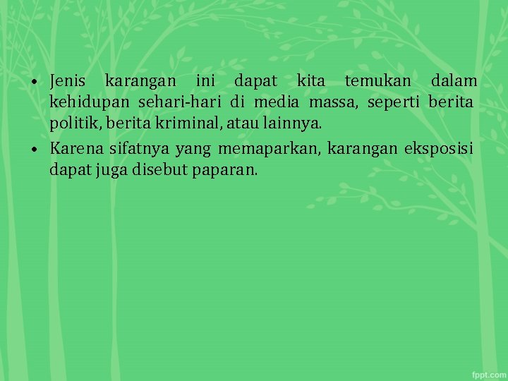  • Jenis karangan ini dapat kita temukan dalam kehidupan sehari-hari di media massa,