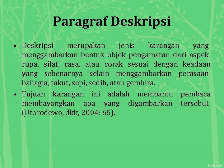 Paragraf Deskripsi • Deskripsi merupakan jenis karangan yang menggambarkan bentuk objek pengamatan dari aspek