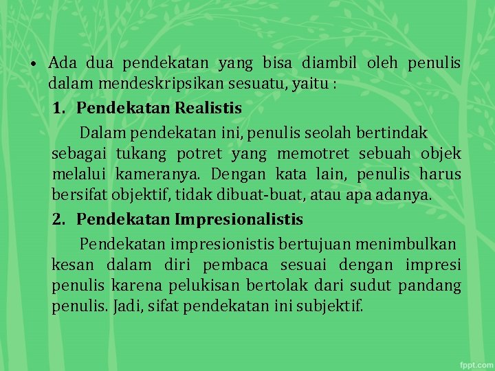  • Ada dua pendekatan yang bisa diambil oleh penulis dalam mendeskripsikan sesuatu, yaitu