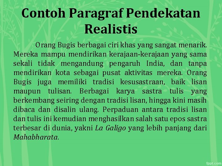 Contoh Paragraf Pendekatan Realistis Orang Bugis berbagai ciri khas yang sangat menarik. Mereka mampu