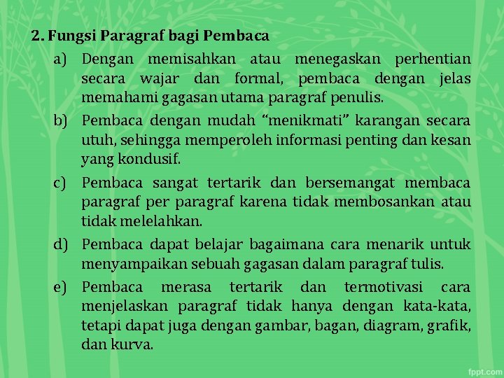 2. Fungsi Paragraf bagi Pembaca a) Dengan memisahkan atau menegaskan perhentian secara wajar dan