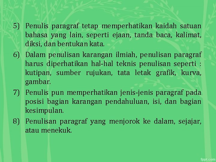 5) Penulis paragraf tetap memperhatikan kaidah satuan bahasa yang lain, seperti ejaan, tanda baca,