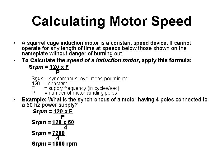 Calculating Motor Speed • A squirrel cage induction motor is a constant speed device.