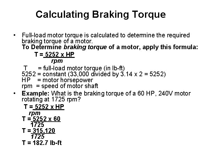 Calculating Braking Torque • Full-load motor torque is calculated to determine the required braking