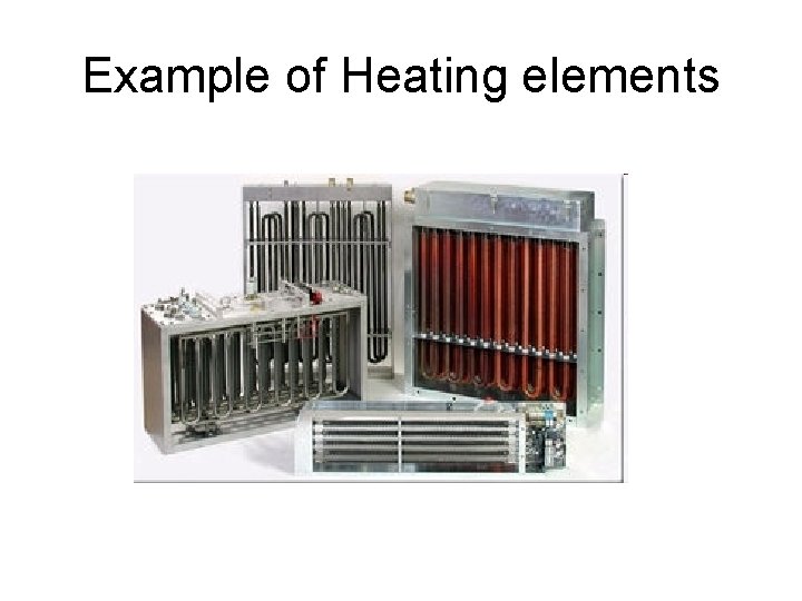 Example of Heating elements 