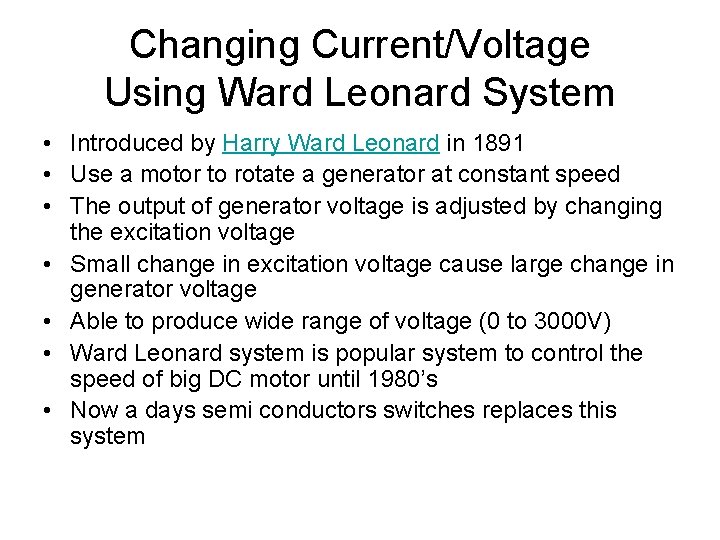 Changing Current/Voltage Using Ward Leonard System • Introduced by Harry Ward Leonard in 1891
