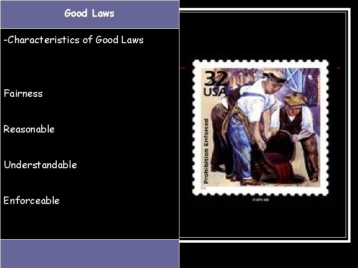 Good Laws -Characteristics of Good Laws Fairness Reasonable Understandable Enforceable 