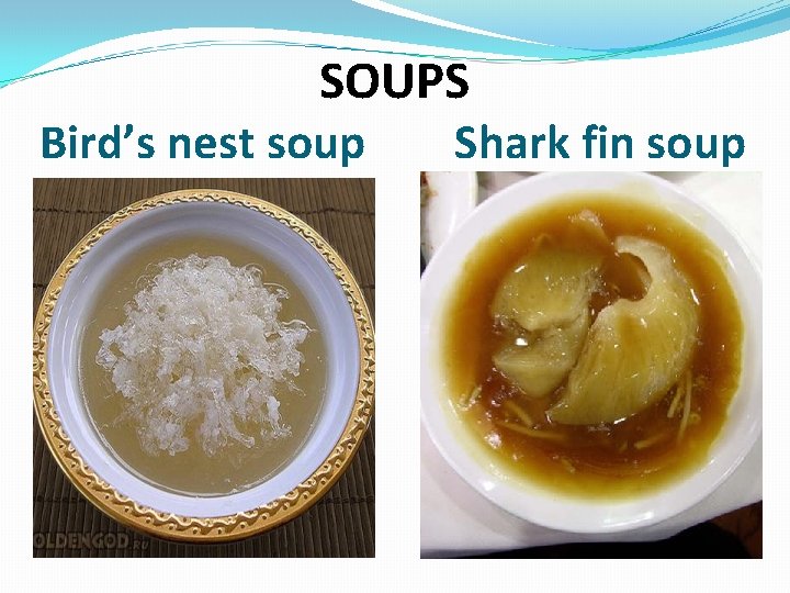 SOUPS Bird’s nest soup Shark fin soup 