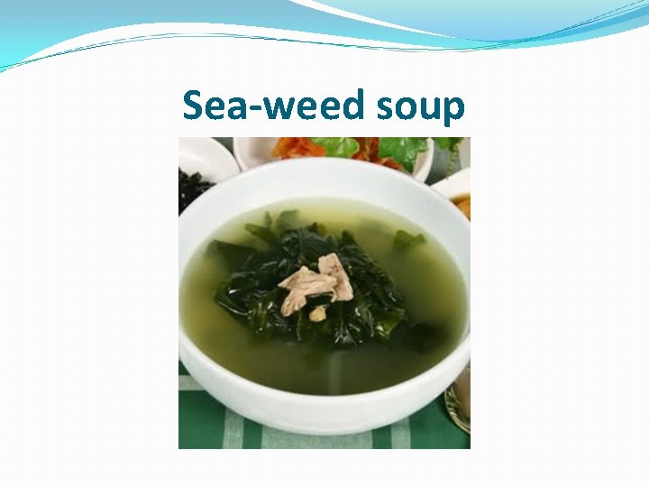 Sea-weed soup 