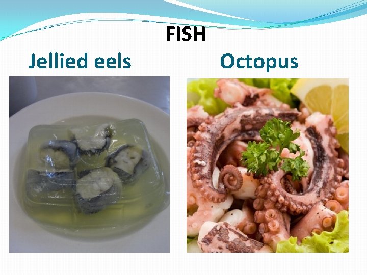 Jellied eels FISH Octopus 