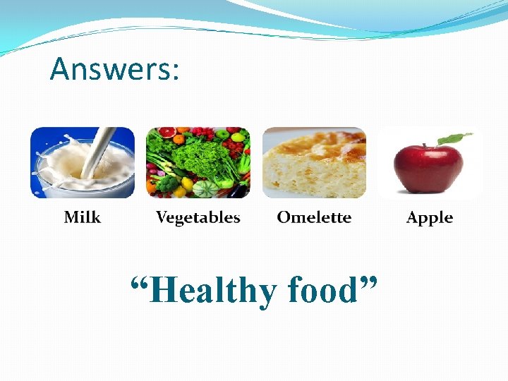 Answers: “Healthy food” 