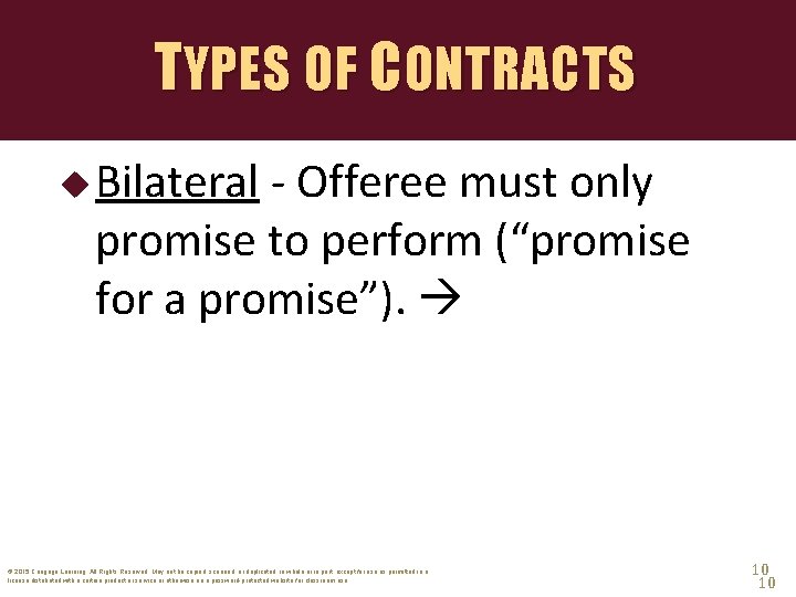 TYPES OF CONTRACTS u Bilateral - Offeree must only promise to perform (“promise for