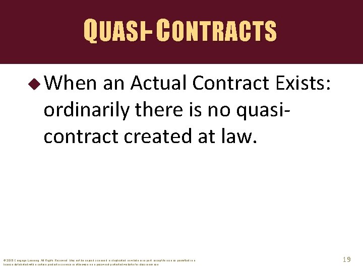 QUASI- CONTRACTS u When an Actual Contract Exists: ordinarily there is no quasicontract created