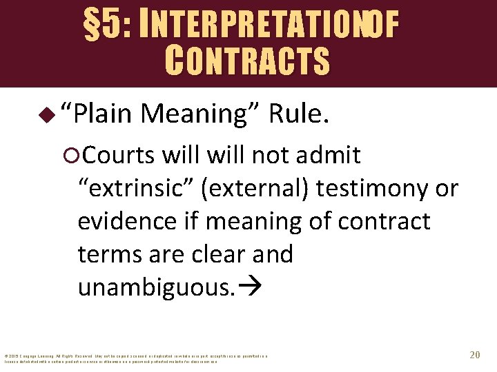 § 5: INTERPRETATIONOF CONTRACTS u “Plain Meaning” Rule. Courts will not admit “extrinsic” (external)