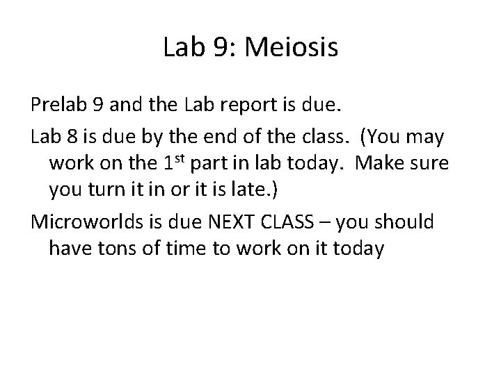 Lab 9: Meiosis Prelab 9 and the Lab report is due. Lab 8 is