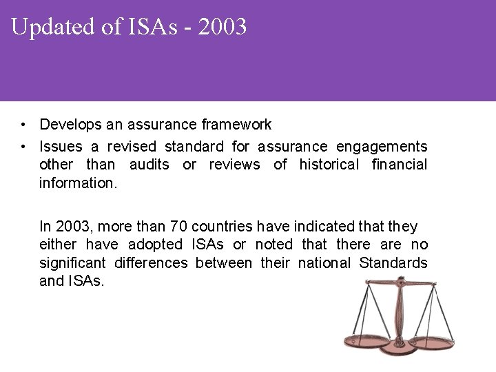 Updated of ISAs - 2003 • Develops an assurance framework • Issues a revised