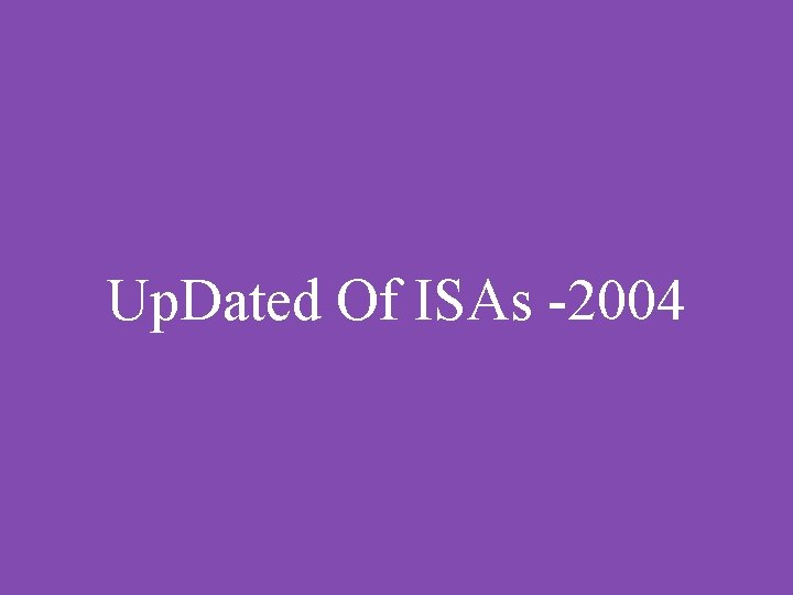 Up. Dated Of ISAs -2004 