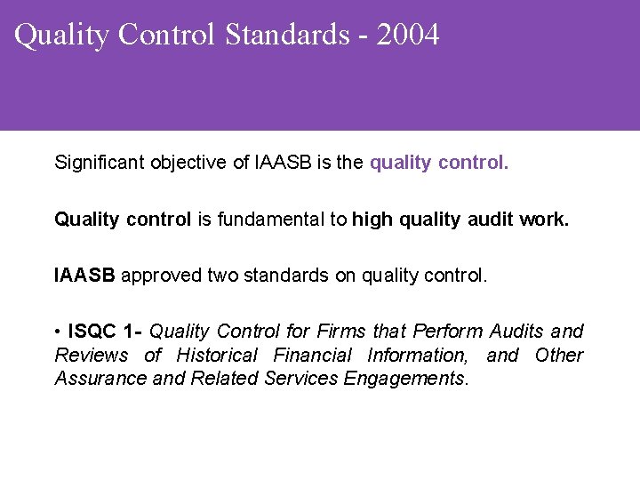 Quality Control Standards - 2004 Significant objective of IAASB is the quality control. Quality