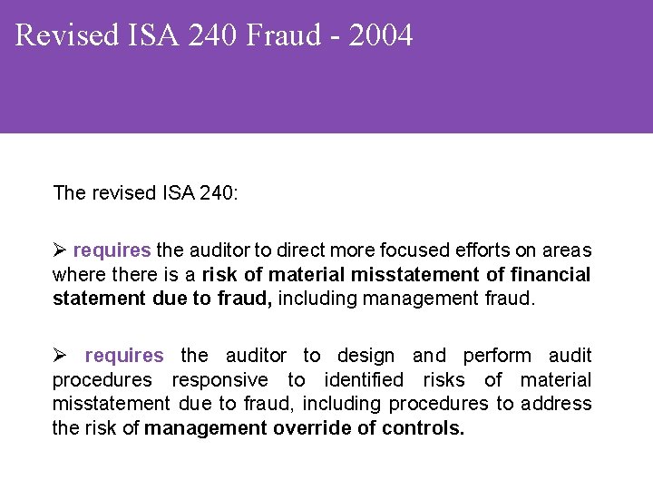 Revised ISA 240 Fraud - 2004 The revised ISA 240: Ø requires the auditor