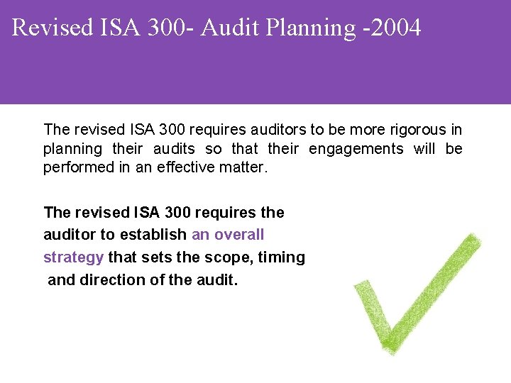 Revised ISA 300 - Audit Planning -2004 The revised ISA 300 requires auditors to