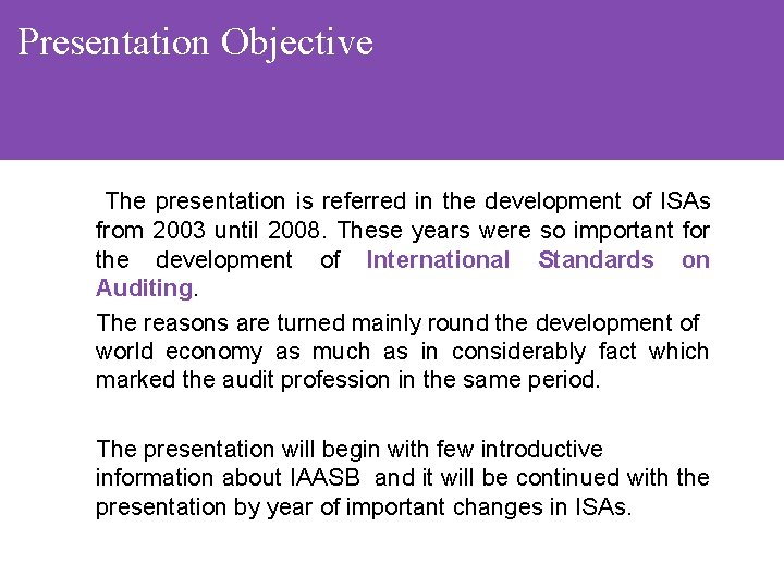 Presentation Objective The presentation is referred in the development of ISAs from 2003 until