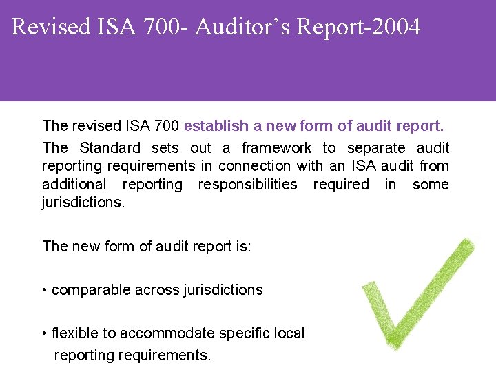 Revised ISA 700 - Auditor’s Report-2004 The revised ISA 700 establish a new form