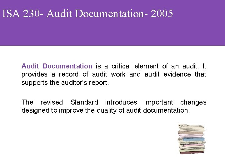 ISA 230 - Audit Documentation- 2005 Audit Documentation is a critical element of an