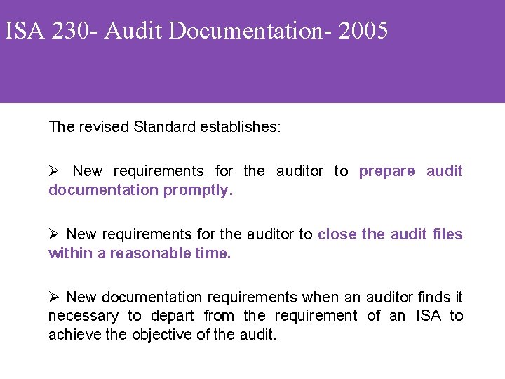 ISA 230 - Audit Documentation- 2005 The revised Standard establishes: Ø New requirements for