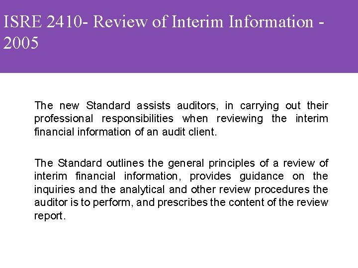 ISRE 2410 - Review of Interim Information 2005 The new Standard assists auditors, in