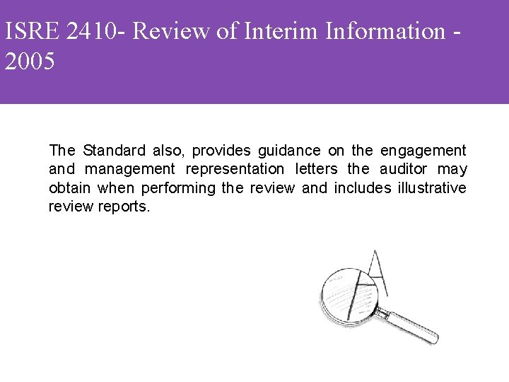 ISRE 2410 - Review of Interim Information 2005 The Standard also, provides guidance on