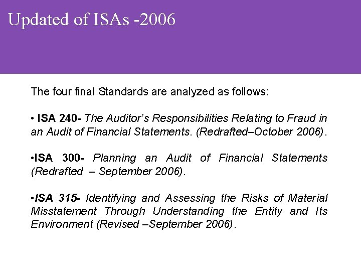 Updated of ISAs -2006 The four final Standards are analyzed as follows: • ISA