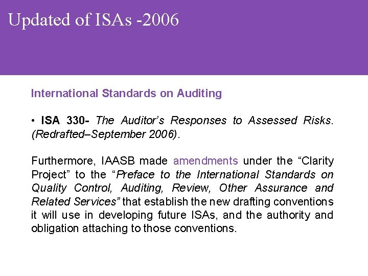 Updated of ISAs -2006 International Standards on Auditing • ISA 330 - The Auditor’s