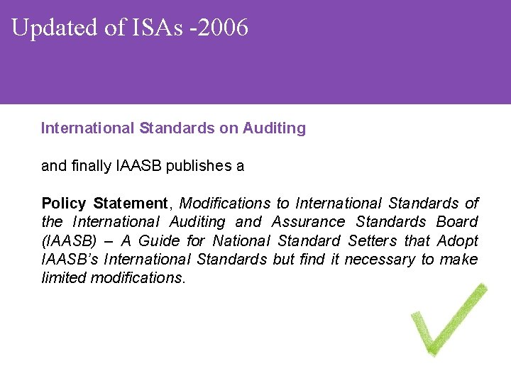 Updated of ISAs -2006 International Standards on Auditing and finally IAASB publishes a Policy