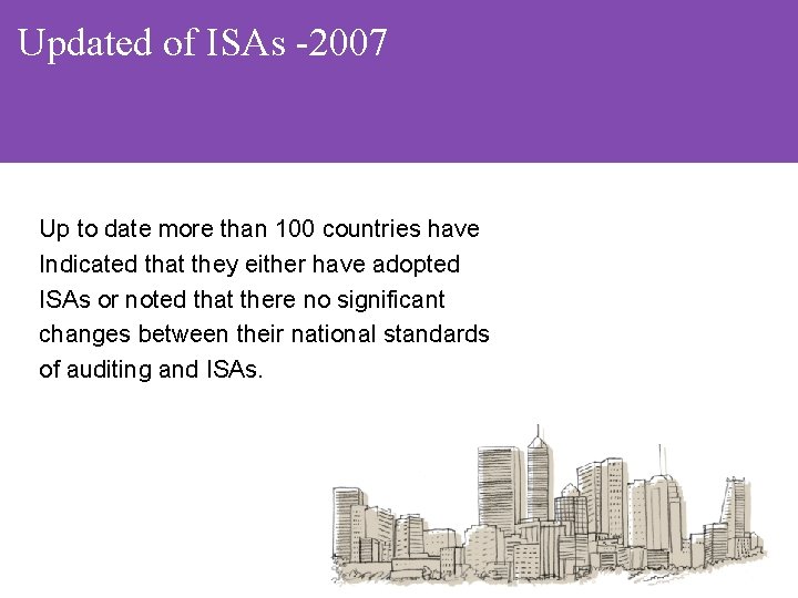 Updated of ISAs -2007 Up to date more than 100 countries have Indicated that