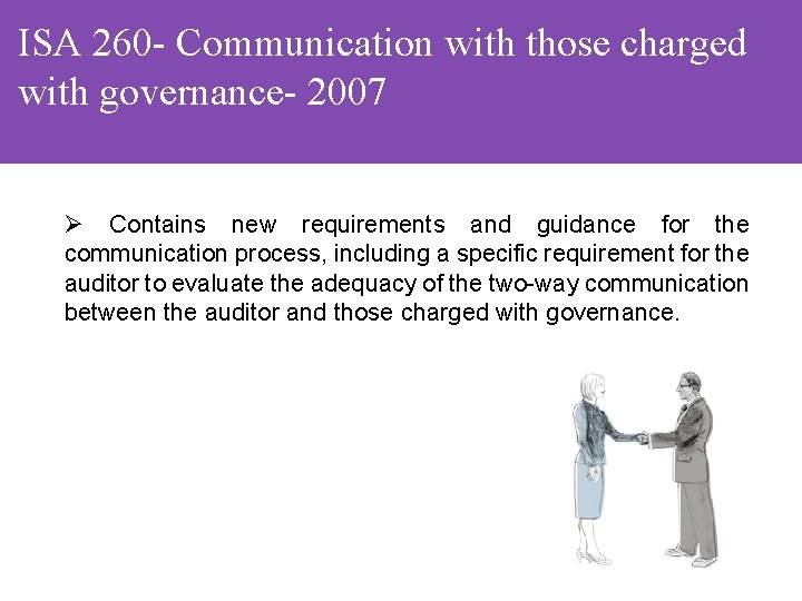 ISA 260 - Communication with those charged with governance- 2007 Ø Contains new requirements
