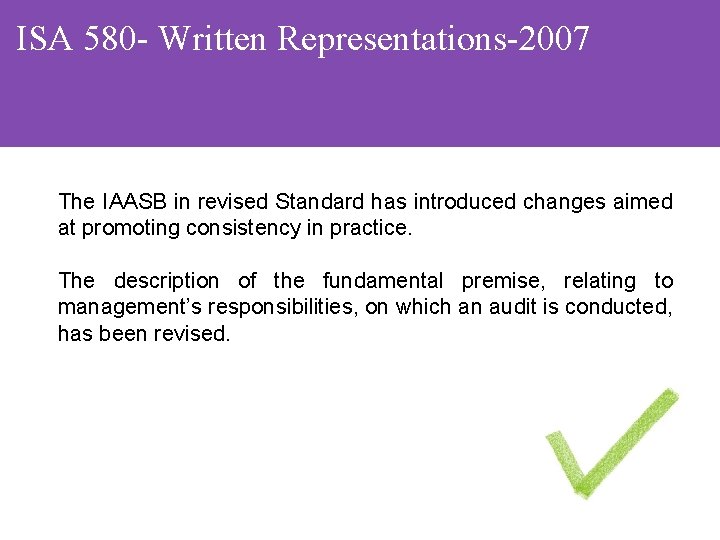 ISA 580 - Written Representations-2007 The IAASB in revised Standard has introduced changes aimed