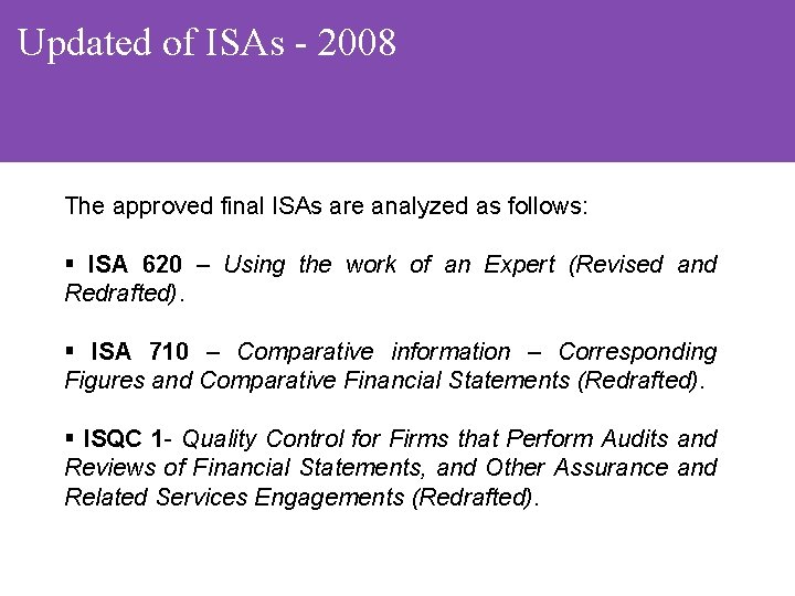Updated of ISAs - 2008 The approved final ISAs are analyzed as follows: §