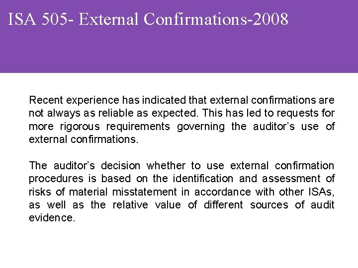 ISA 505 - External Confirmations-2008 Recent experience has indicated that external confirmations are not