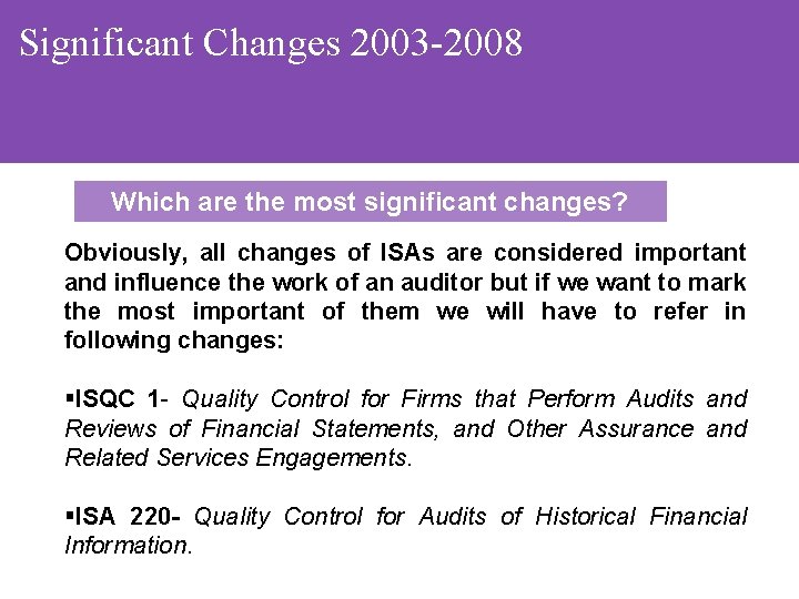 Significant Changes 2003 -2008 Which are the most significant changes? Obviously, all changes of