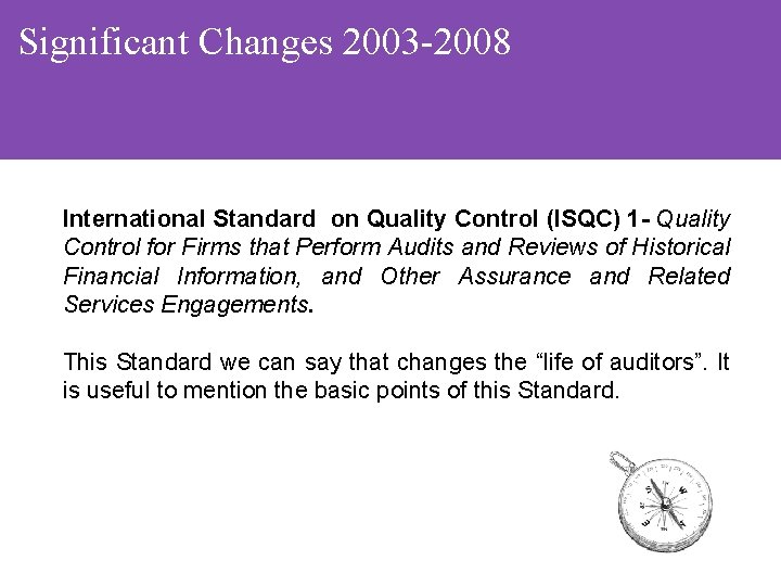 Significant Changes 2003 -2008 International Standard on Quality Control (ISQC) 1 - Quality Control