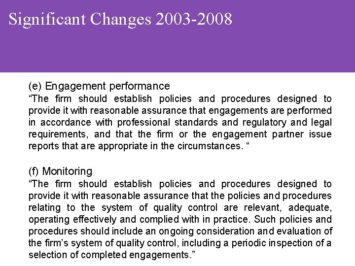 Significant Changes 2003 -2008 (e) Engagement performance “The firm should establish policies and procedures
