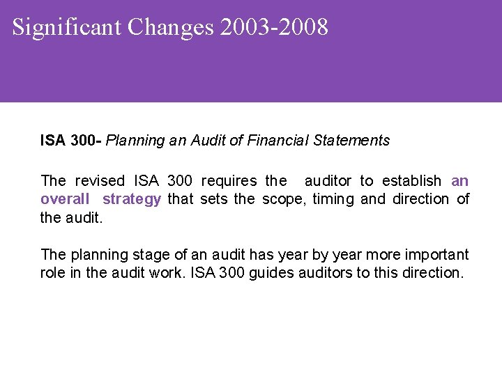 Significant Changes 2003 -2008 ISA 300 - Planning an Audit of Financial Statements The